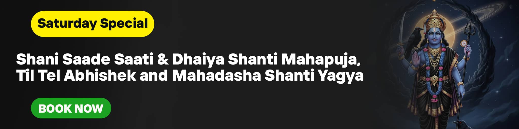 Shani Saade Saati & Dhaiya Shanti Mahapuja, Til Tel Abhishek and Mahadasha Shanti Yagya