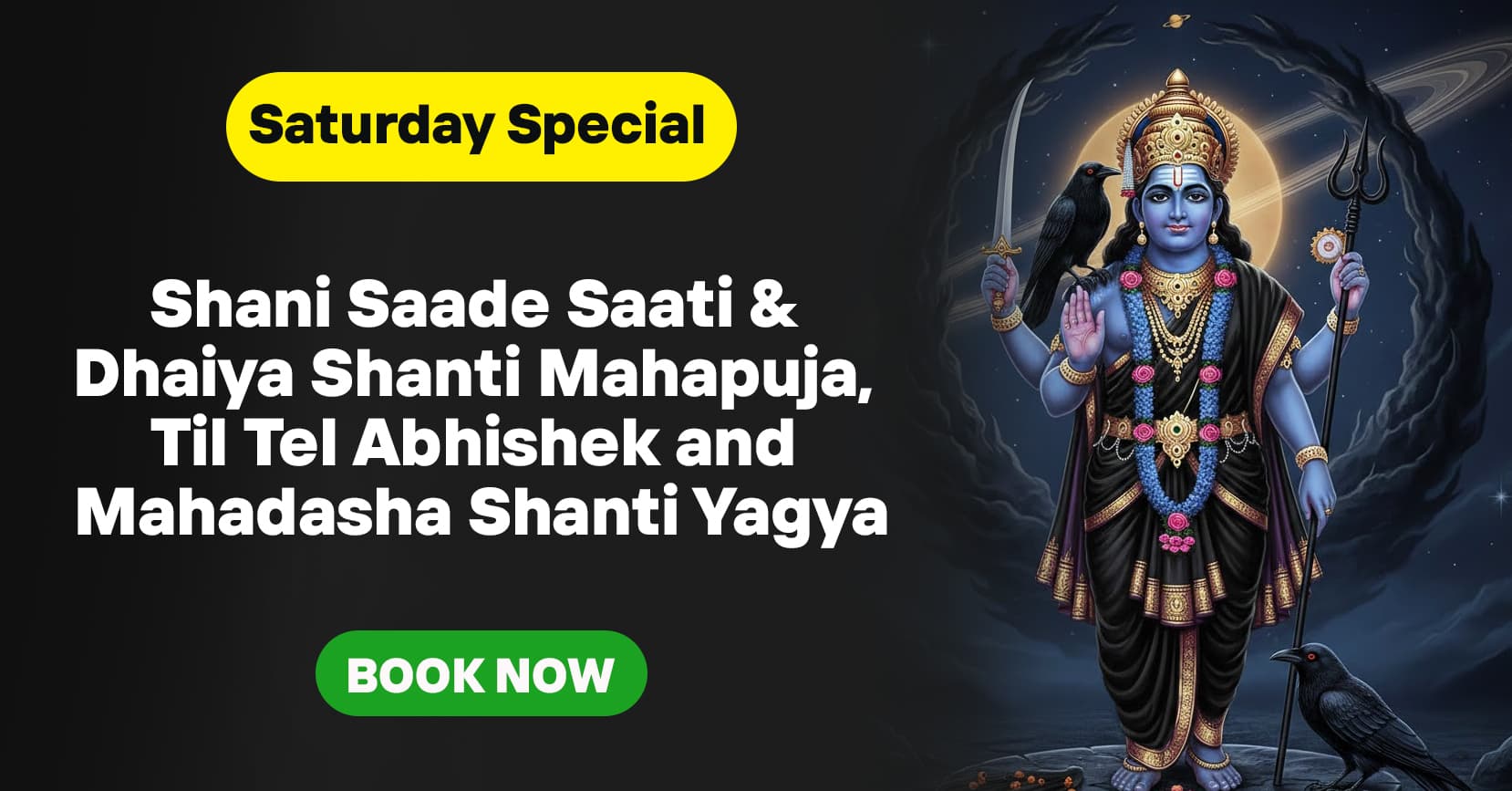 Shani Saade Saati & Dhaiya Shanti Mahapuja, Til Tel Abhishek and Mahadasha Shanti Yagya